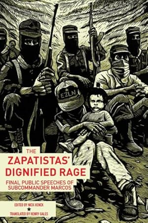 Seller image for Zapatistas' Dignified Rage : Final Public Speeches of Subcommander Marcos for sale by GreatBookPrices