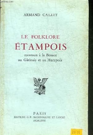 Seller image for LE FOLKLORE ETAMPOIS COMMUN A LA BEAUCE AU GATINAIS ET AU HUREPOIX. for sale by Le-Livre