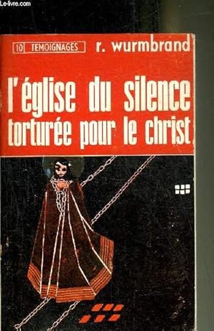 Seller image for L'EGLISE DU SILENCE TORTUREE POUR LE CHRIST - COLLECTION TEMOIGNAGES N10. for sale by Le-Livre