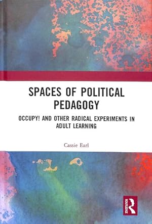 Image du vendeur pour Spaces of Political Pedagogy : Occupy! and Other Radical Experiments in Adult Learning mis en vente par GreatBookPrices