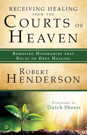 Seller image for Receiving Healing from the Courts of Heaven : Removing Hindrances That Delay or Deny Healing for sale by GreatBookPrices