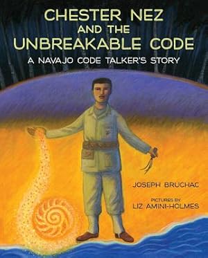Seller image for Chester Nez and the Unbreakable Code: A Navajo Code Talker's Story (Hardback or Cased Book) for sale by BargainBookStores