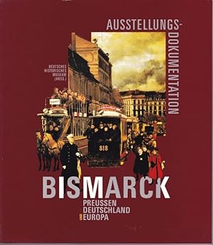 Image du vendeur pour Bismarck--Preussen, Deutschland und Europa. Ausstellungsdokumentation mis en vente par Graphem. Kunst- und Buchantiquariat