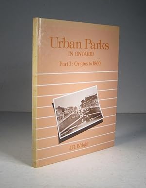 Urban Parks in Ontario. Part 1 : Origins to 1860