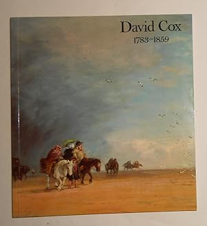 Seller image for David Cox 1783 - 1859 - A Bicentenary Exhibition - (Birmingham Art Gallery 26 July 14 October 1983 and Victoria & Albert Museum, London 1984) for sale by David Bunnett Books