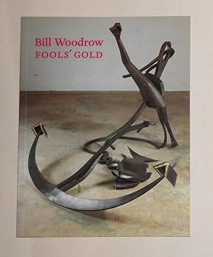 Seller image for Bill Woodrow - Fools' Gold (Tate Gallery, London 23 January - 28 April 1996 and Darmstadt) for sale by David Bunnett Books