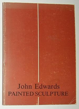 Seller image for John Edwards - Painted Sculpture (Flaxman Gallery, London 16 March - 16 April and John Hansard Gallery, Southampton 5 June - 15 July 1989) for sale by David Bunnett Books