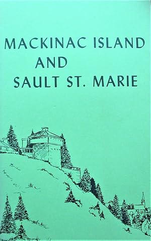 Mackinac Island and Sault St. Marie