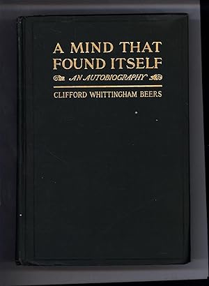 A Mind That Found Itself / An Autobiography / Third Edition Revised (INSCRIBED BY AUTHOR)