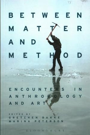 Seller image for Between Matter and Method : Encounters in Anthropology and Art for sale by GreatBookPrices