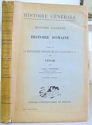 Histoire Romaine - Tome II : La République Romaine De 133 À 44 Avant J - C - Deuxième Partie, César