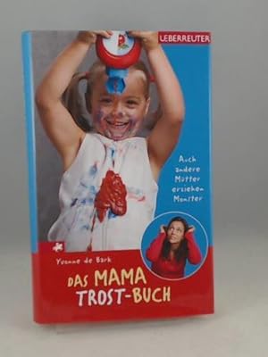Seller image for Das Mama-Trost-Buch: Auch andere Mtter erziehen Monster. for sale by Versandhandel K. Gromer