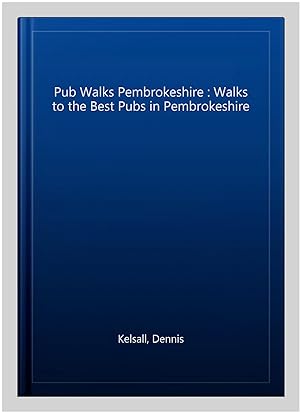 Seller image for Pub Walks Pembrokeshire : Walks to the Best Pubs in Pembrokeshire for sale by GreatBookPrices
