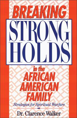 Imagen del vendedor de Breaking Strongholds in the African-American Family: Strategies for Spiritual Warfare (Paperback or Softback) a la venta por BargainBookStores
