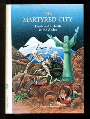 Immagine del venditore per The Martyred City: Death and Rebirth in the Andes venduto da Don's Book Store
