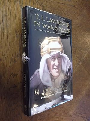Seller image for T. E. Lawrence in War and Peace: An Anthology of the Military Writings of Lawrence of Arabia for sale by Barker Books & Vintage