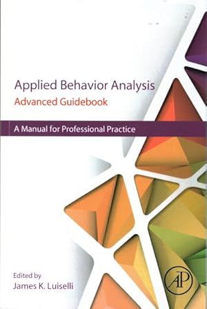 Imagen del vendedor de Applied Behavior Analysis Advanced Guidebook : A Manual for Professional Practice a la venta por GreatBookPrices