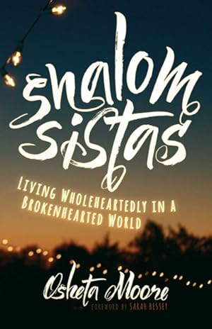 Image du vendeur pour Shalom Sistas : Living Wholeheartedly in a Brokenhearted World mis en vente par GreatBookPrices