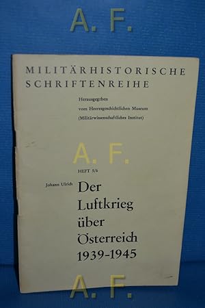 Bild des Verkufers fr Der Luftkrieg ber sterreich : 1939 - 1945. Militrhistorische Schriftenreihe Heft 5/6. zum Verkauf von Antiquarische Fundgrube e.U.