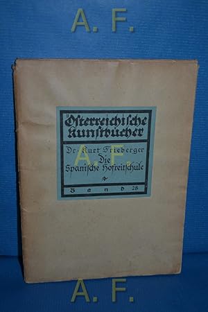 Bild des Verkufers fr sterreichische Kunstbcher Band 28 / Die Spanische Hofreitschule. zum Verkauf von Antiquarische Fundgrube e.U.