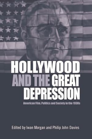 Image du vendeur pour Hollywood and the Great Depression : American Film, Politics and Society in the 1930s mis en vente par GreatBookPrices