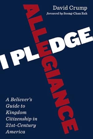 Seller image for I Pledge Allegiance : A Believer's Guide to Kingdom Citizenship in Twenty-first-century America for sale by GreatBookPrices
