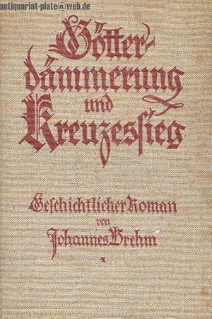 Bild des Verkufers fr Gtterdmmerung und Kreuzessieg. Geschichtlicher Roman. zum Verkauf von Antiquariat-Plate
