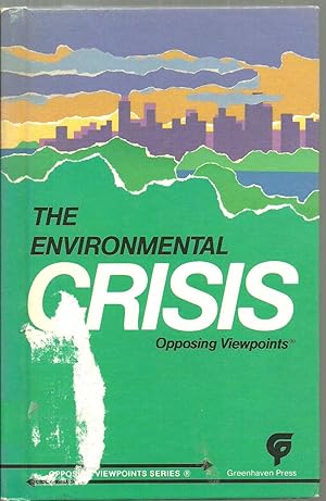 Bild des Verkufers fr The Environmental Crisis: Opposing Viewpoints - Opposing Viewpoints Series zum Verkauf von Sabra Books