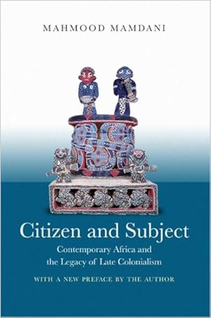 Imagen del vendedor de Citizen and Subject : Contemporary Africa and the Legacy of Late Colonialism a la venta por GreatBookPrices