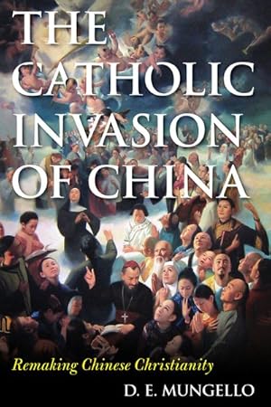 Seller image for Catholic Invasion of China : Remaking Chinese Christianity for sale by GreatBookPrices