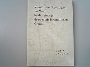 Verstädterte Siedlungen im Moor beiderseits der deutsch-niederländischen Grenze. Forschungen zur ...