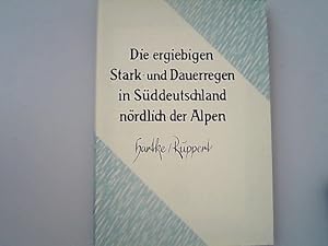 Imagen del vendedor de Die ergiebigen Stark- und Dauerregen in Sddeutschland nrdlich der Alpen. Forschungen zur deutschen Landeskunde, Bd. 115. a la venta por Antiquariat Bookfarm