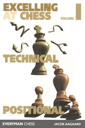 Seller image for Excelling at Chess : Excelling at Technical Chess / Excelling at Positional Chess for sale by GreatBookPrices