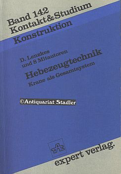 Hebezeugtechnik. Krane als Gesamtsystem. Kontakt & Studium Bd. 142: Konstruktion.