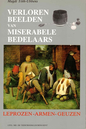 Seller image for Verloren beelden van miserabele bedelaars Leprozen-Armen-Geuzen for sale by Antiquariaat van Starkenburg