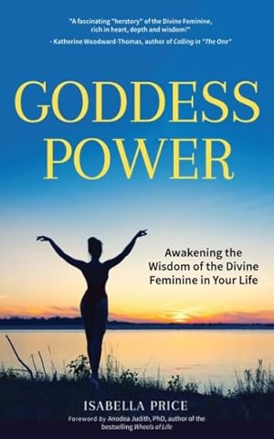 Bild des Verkufers fr Goddess Power : Awakening the Wisdom of the Divine Feminine in Your Life zum Verkauf von GreatBookPrices