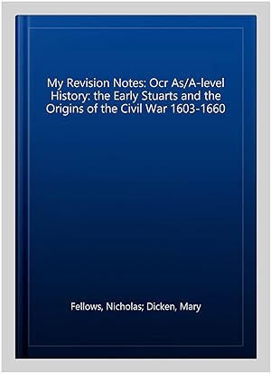 Seller image for My Revision Notes: Ocr As/A-level History: the Early Stuarts and the Origins of the Civil War 1603-1660 for sale by GreatBookPrices