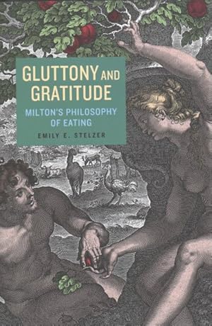 Imagen del vendedor de Gluttony and Gratitude : Milton?s Philosophy of Eating a la venta por GreatBookPrices