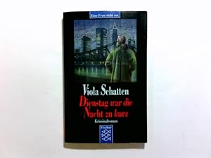 Seller image for Dienstag war die Nacht zu kurz : Kriminalroman. Viola Schatten / Fischer ; 10681 for sale by Antiquariat Buchhandel Daniel Viertel