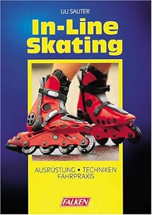 Seller image for In-line-Skating : Ausrstung, Techniken, Fahrpraxis. Uli Sauter. [Red.: Stephan Faust/Markus Hederer] for sale by Antiquariat Buchhandel Daniel Viertel