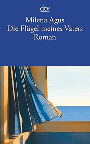 Seller image for Die Flgel meines Vaters : Roman. Milena Agus. Aus dem Ital. von Monika Kpfer / dtv ; 13912 for sale by Antiquariat Buchhandel Daniel Viertel