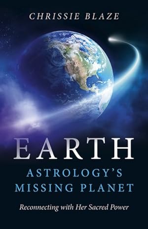 Seller image for Earth Astrology's Missing Planet : Reconnecting With Her Sacred Power for sale by GreatBookPrices