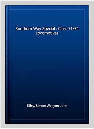 Image du vendeur pour Southern Way Special : Class 71/74 Locomotives mis en vente par GreatBookPrices