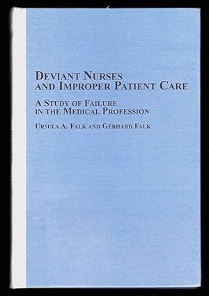Bild des Verkufers fr Deviant Nurses and Improper Patient Care: A Study of Failure in the Medical Profession zum Verkauf von killarneybooks