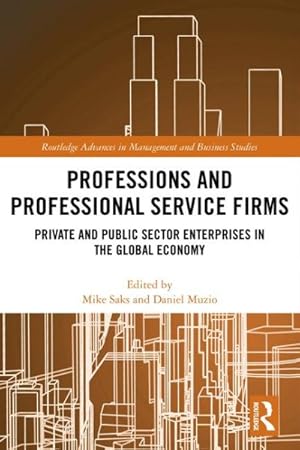 Imagen del vendedor de Professions and Professional Service Firms : Private and Public Sector Enterprises in the Global Economy a la venta por GreatBookPrices