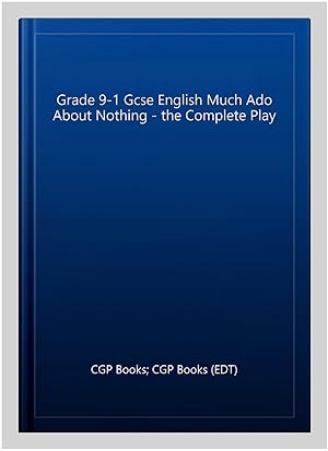 Immagine del venditore per Grade 9-1 Gcse English Much Ado About Nothing - the Complete Play venduto da GreatBookPrices