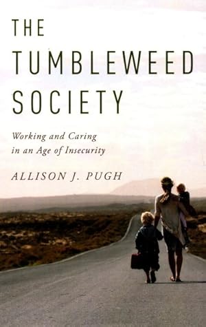 Imagen del vendedor de Tumbleweed Society : Working and Caring in an Age of Insecurity a la venta por GreatBookPrices