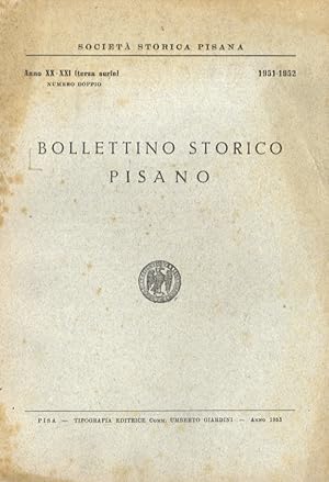 BOLLETTINO Storico Pisano. Anno XX-XXI (terza serie). 1951-1952. Numero doppio.