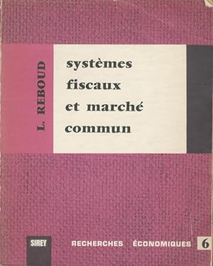 Systèmes fiscaux et marché commun. Préface de Alain Barrère.
