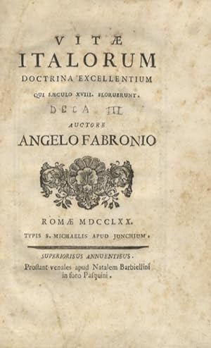 Vitae Italorum doctrina excellentium qui saeculo XVIII floruerunt. (manoscritto sotto: "Deca III"...